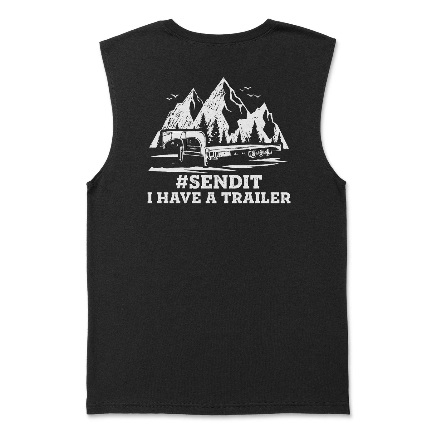 Men's Funny #SENDIT I Have A Trailer Muscle Tee - Goats Trail
