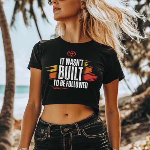 It Wasn't Built to Be Followed Women's Toyota Crop Top