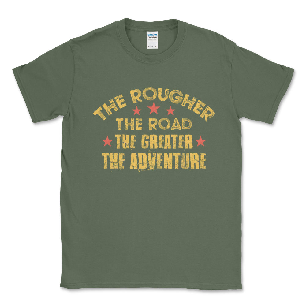 The Rougher the Road The Greater the Adventure Graphic Tee - Buy Now!