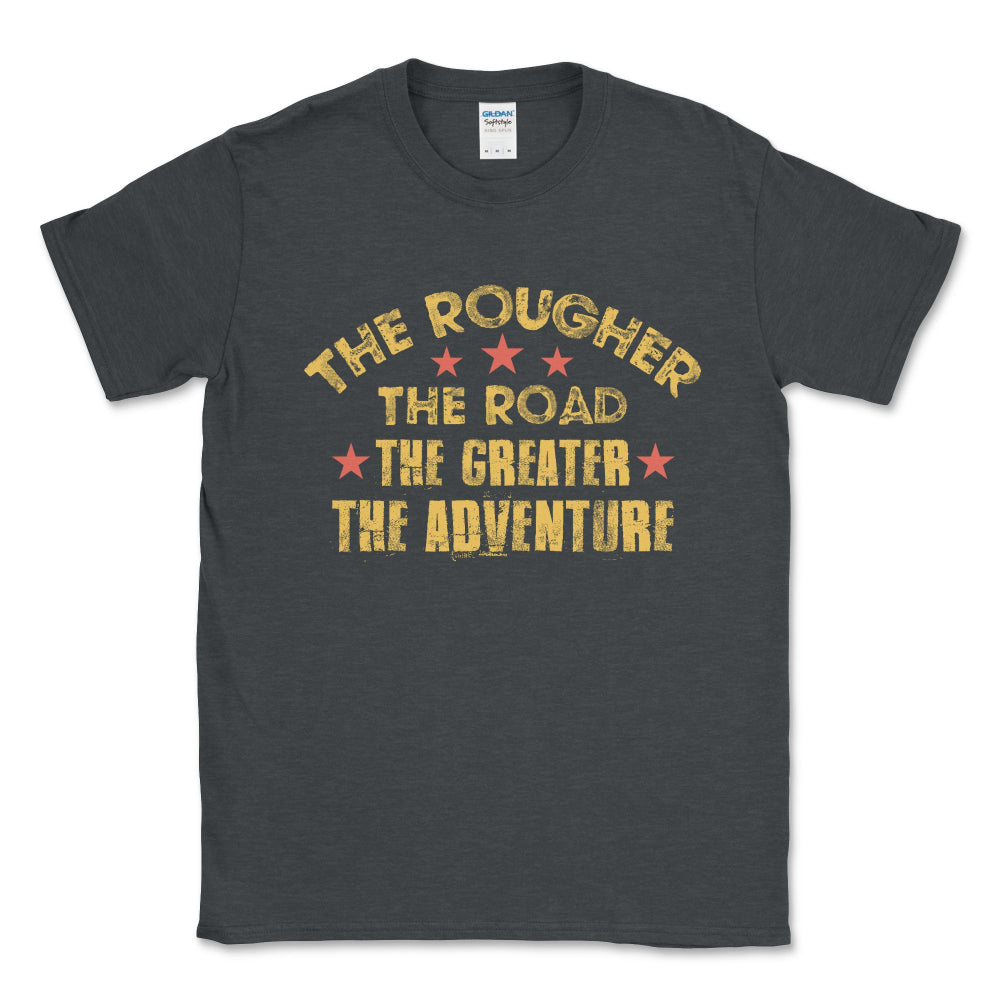 Rougher the Road the Greater the Adventure Dark Heather