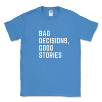 Bad Decision, Good Stories Graphic Tee - Goats Trail