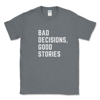 Bad Decision, Good Stories Graphic Tee - Goats Trail