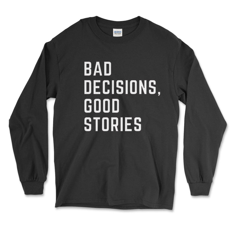 Bad Decisions, Good Stories Longsleeve Tee - Goats Trail
