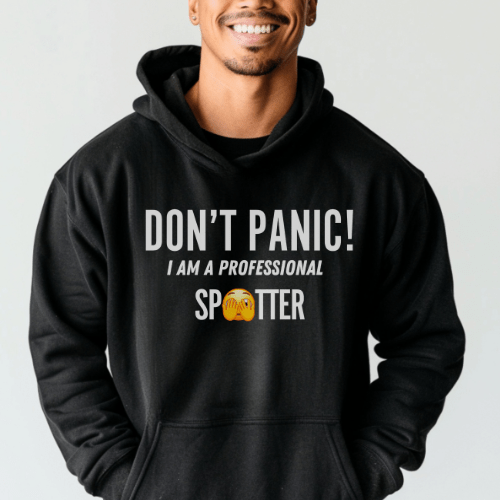 Don't Panic! I Am A Professional Spotter Hoodie Hooded Sweatshirt