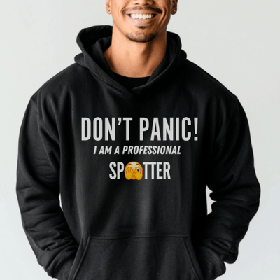 Don't Panic! I Am A Professional Spotter Hoodie Hooded Sweatshirt