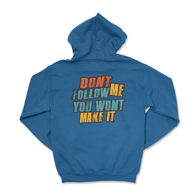 Don't Follow Me You Won't Make It Hoodie - Goats Trail Off - Road Apparel Company