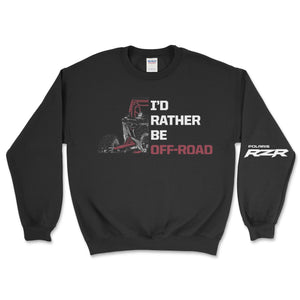 Polaris RZR - I'd Rather Be Off Road Sweatshirt - Goats Trail Off - Road Apparel Company