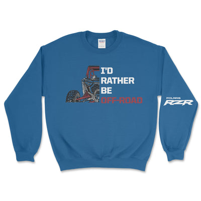 Polaris RZR - I'd Rather Be Off Road Sweatshirt - Goats Trail Off - Road Apparel Company