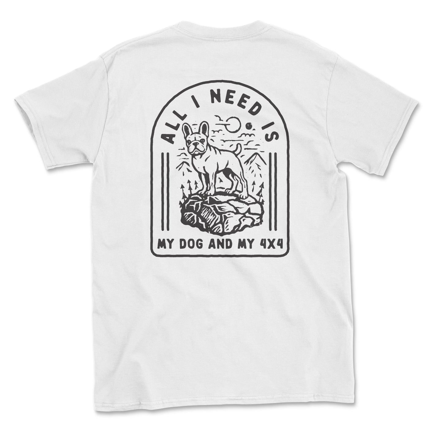 Pug Life All I Need is My Dog and My 4x4 Tee White / Small Unisex T-shirt