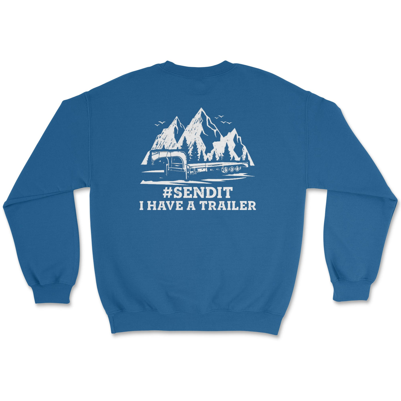 #SENDIT I Have A Trailer Off - Roading Sweatshirt - Goats Trail Off - Road Apparel Company