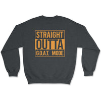 Straight Out of GOAT Mode Sweatshirt - Goats Trail