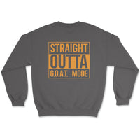 Straight Out of GOAT Mode Sweatshirt - Goats Trail