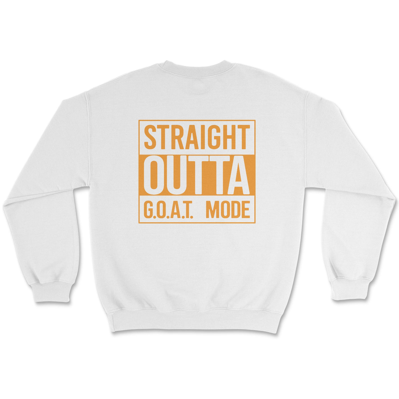 Straight Out of GOAT Mode Sweatshirt - Goats Trail Off - Road Apparel Company