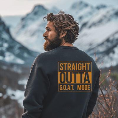 Straight Out of GOAT Mode Sweatshirt - Goats Trail Off - Road Apparel Company