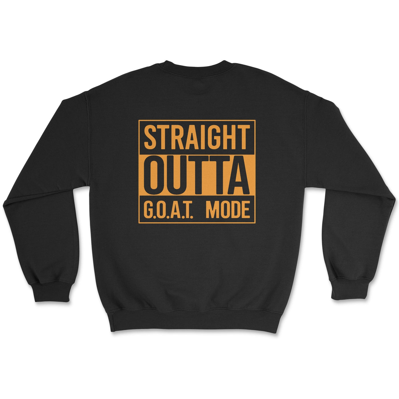 Straight Out of GOAT Mode Sweatshirt Small / Black Crewneck Sweatshirt