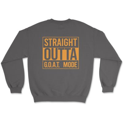 Straight Out of GOAT Mode Sweatshirt Small / Charcoal Crewneck Sweatshirt