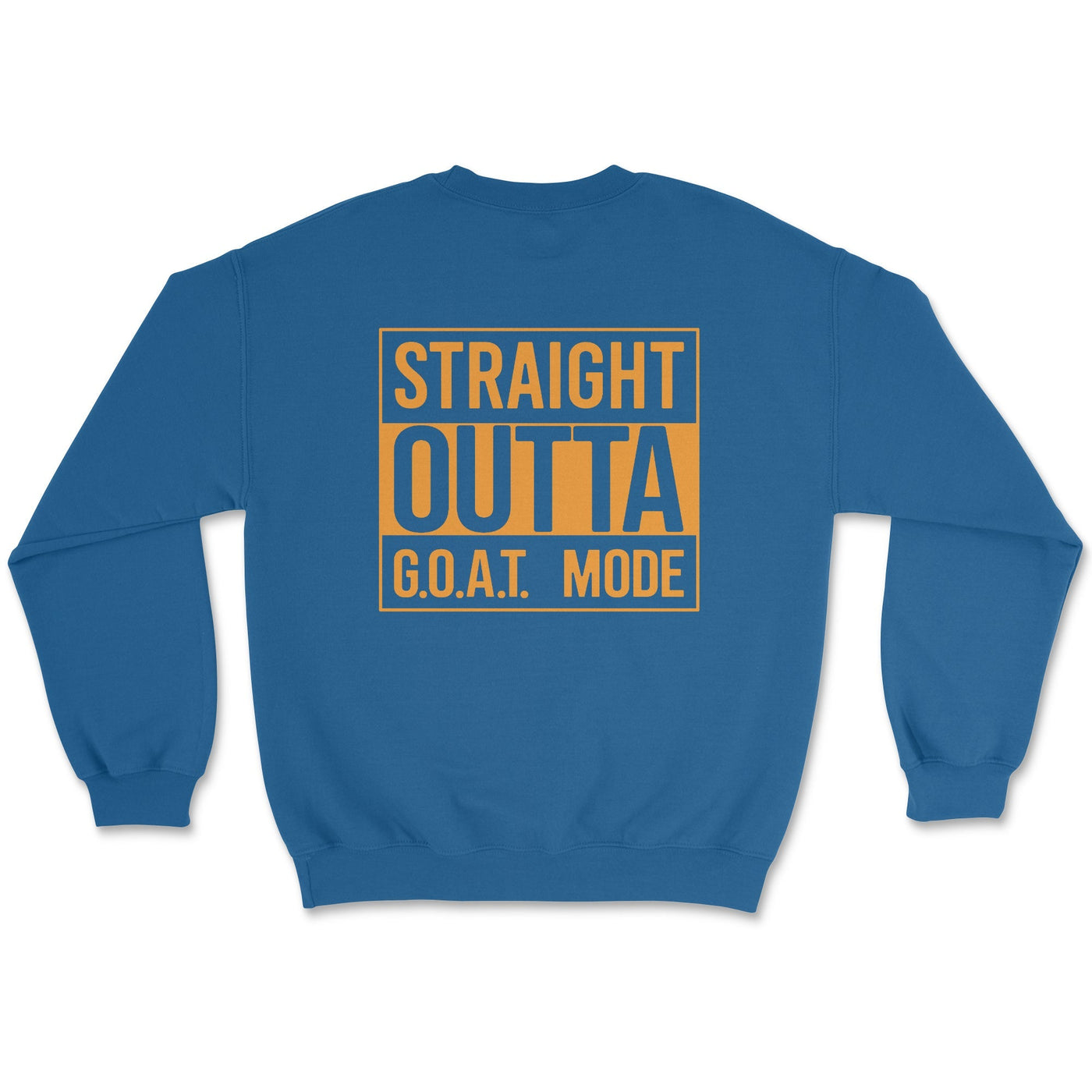 Straight Out of GOAT Mode Sweatshirt Small / Royal Crewneck Sweatshirt