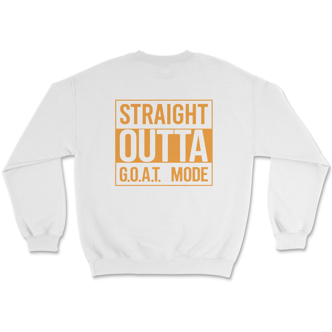 Straight Out of GOAT Mode Sweatshirt Small / White Crewneck Sweatshirt