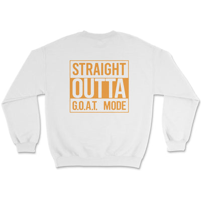 Straight Out of GOAT Mode Sweatshirt Small / White Crewneck Sweatshirt