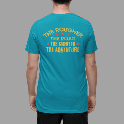 The Rougher the Road The Greater the Adventure Graphic Tee - Goats Trail Off-Road Apparel Company