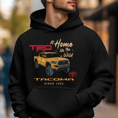 Toyota Tacoma Pick-up Truck At Home in the Wild Hoodie Hooded Sweatshirt