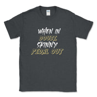 When In Doubt, Skinny Pedal Out Off - Road Tee - Goats Trail