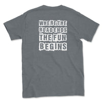 Where the Road Ends the Fun Begins Tee - Goats Trail