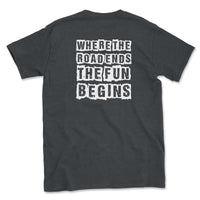 Where the Road Ends the Fun Begins Tee - Goats Trail