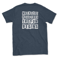 Where the Road Ends the Fun Begins Tee - Goats Trail