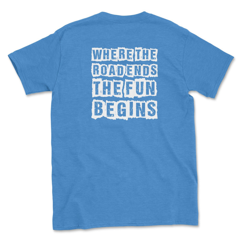 Where the Road Ends the Fun Begins Tee - Goats Trail