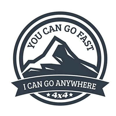 You Can Go Fast, I Can Go Anywhere 4x4 Decal - Goats Trail Off-Road Apparel Company