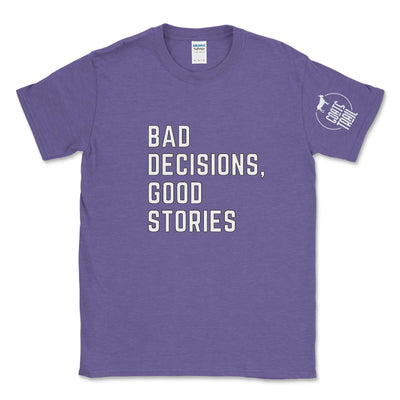 Bad Decision, Good Stories Graphic Tee - Goats Trail