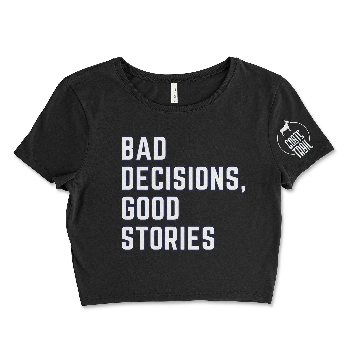Bad Decisions Good Stories Crop Top Small / Black Crop Top