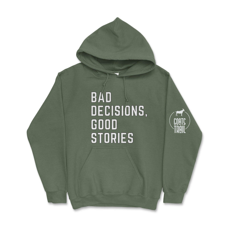Bad Decisions Good Stories Hoodie - Goats Trail