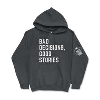 Bad Decisions Good Stories Hoodie - Goats Trail