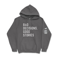 Bad Decisions Good Stories Hoodie - Goats Trail