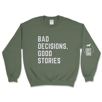Bad Decisions, Good Stories Sweatshirt - Goats Trail