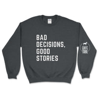 Bad Decisions, Good Stories Sweatshirt - Goats Trail