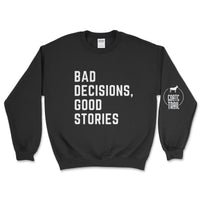 Bad Decisions, Good Stories Sweatshirt - Goats Trail