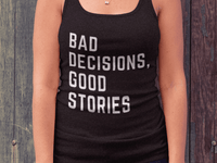 Bad Decisions Good Stories Women&