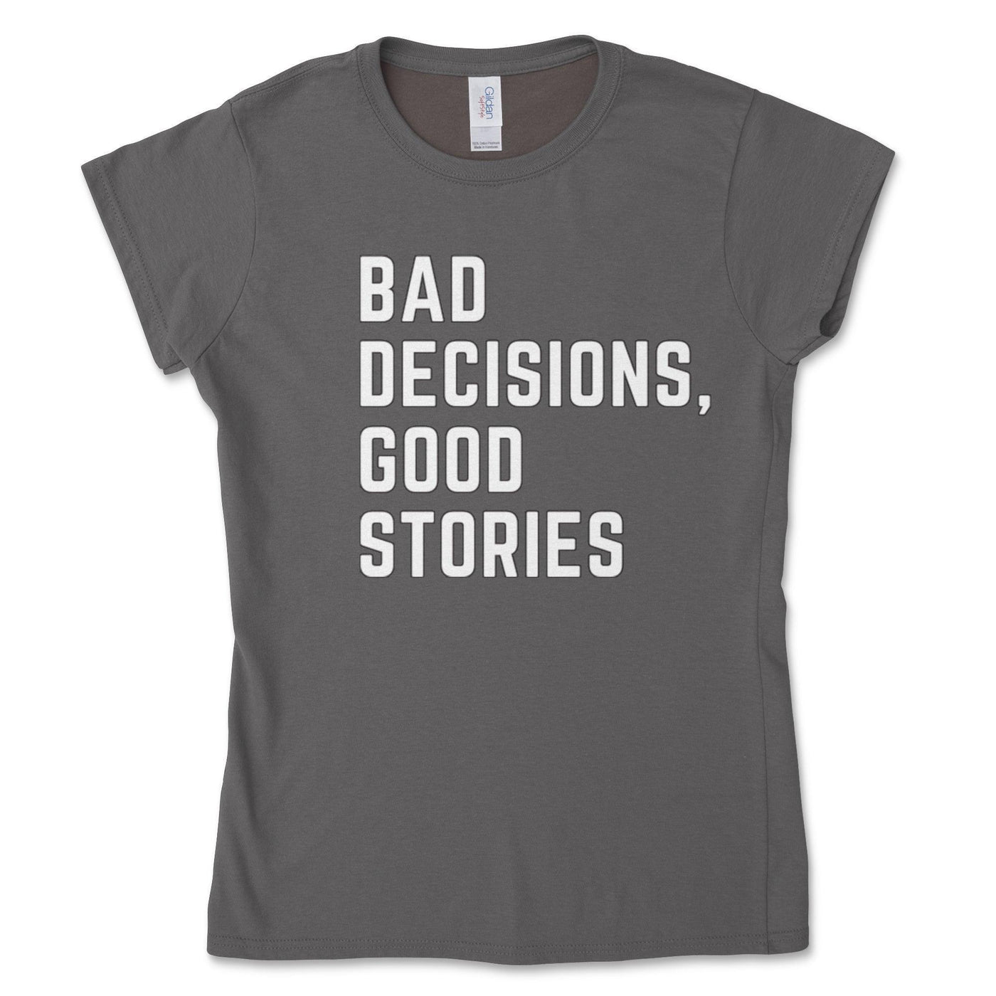 Bad Decisions Good Stories Women's Tee - Goats Trail
