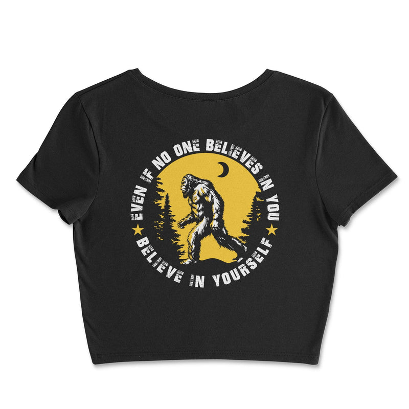 Believe in Yourself Bigfoot Crop Top - Goats Trail
