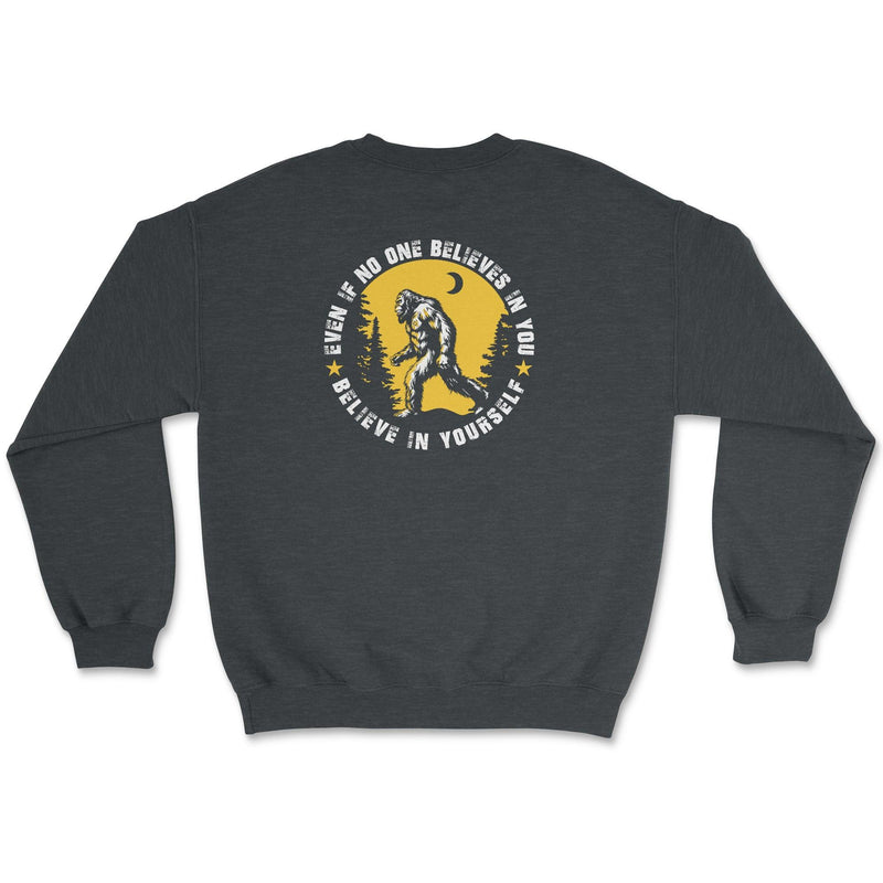 Bigfoot Believe in Yourself Sweatshirt - Goats Trail