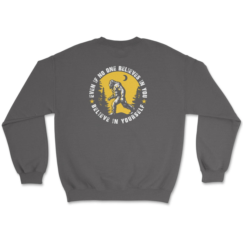 Bigfoot Believe in Yourself Sweatshirt - Goats Trail