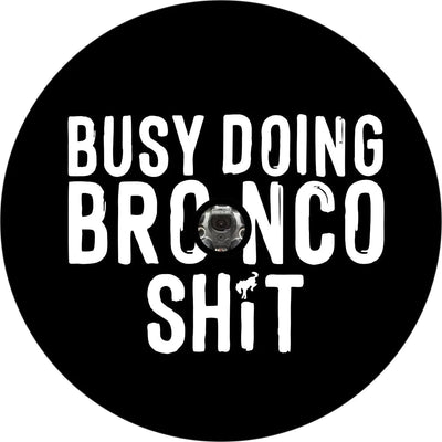 Busy Doing Bronco Shit Spare Tire Cover - Goats Trail