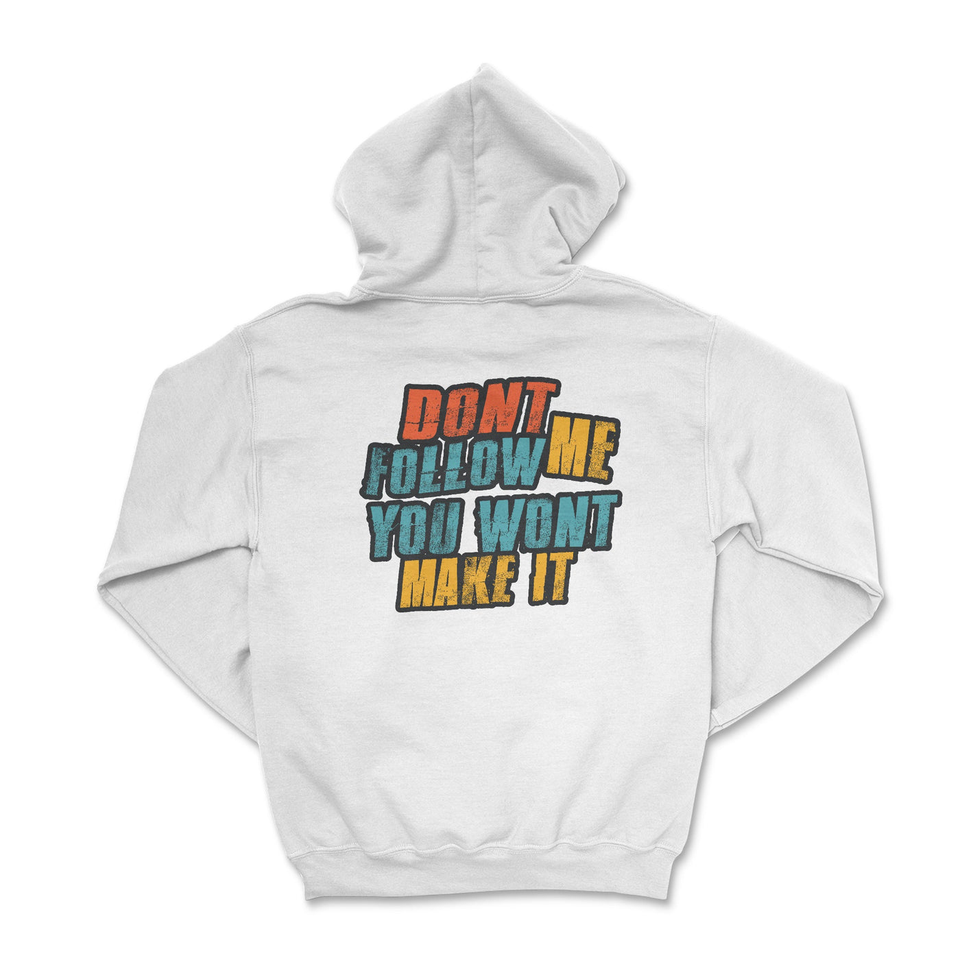 Don't Follow Me You Won't Make It Hoodie - Goats Trail Off-Road Apparel Company