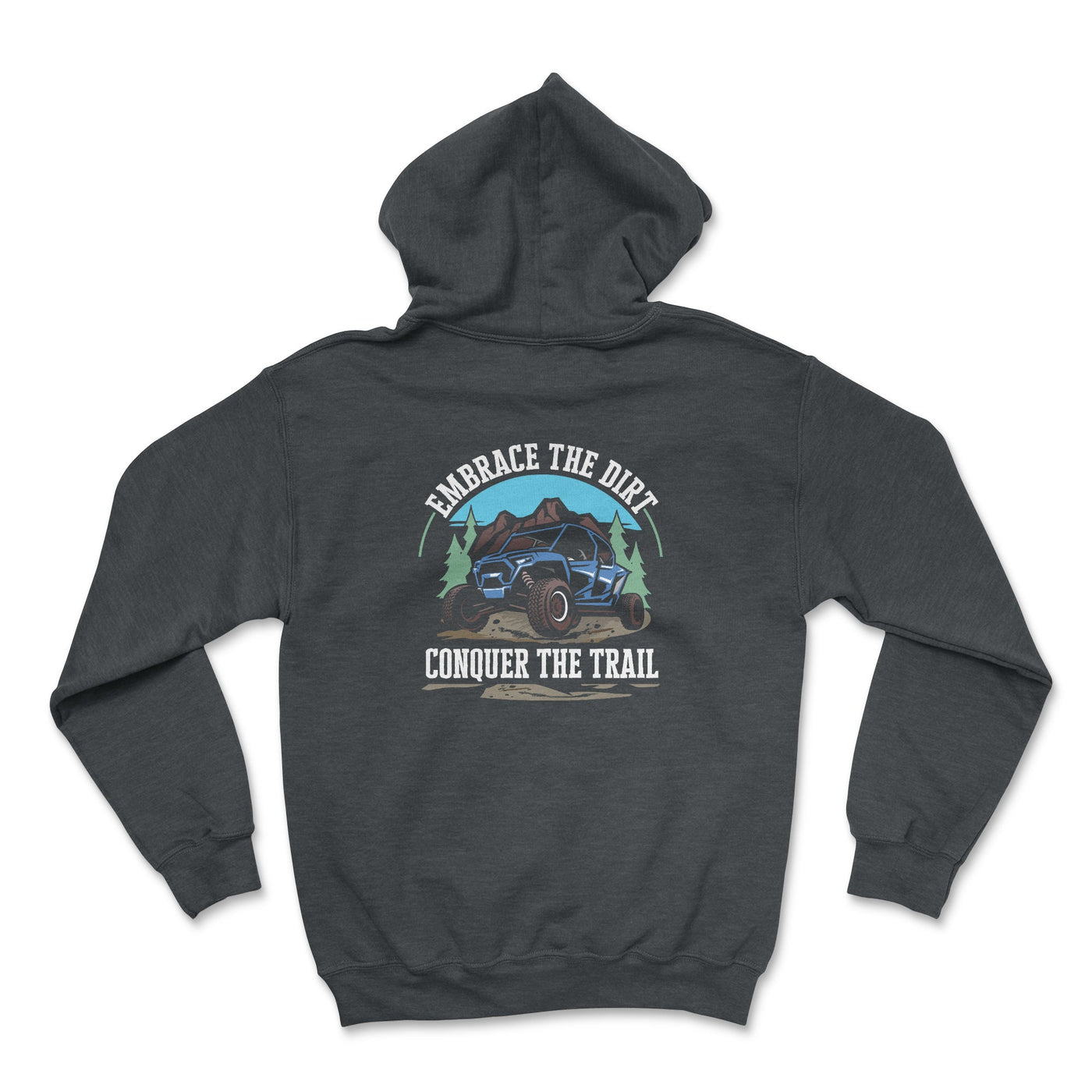 Embrace the Dirt Conquer the Trail UTV Hoodie - Goats Trail Off-Road Apparel Company