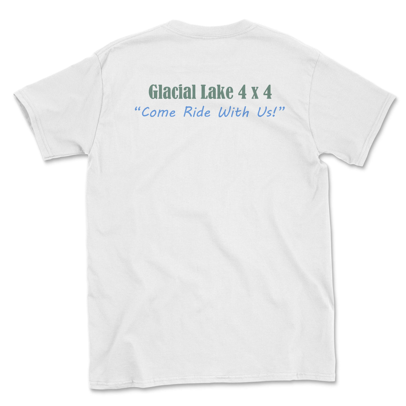 Glacial Lake 4x4 Come Ride With Us Tee - Goats Trail Off-Road Apparel Company
