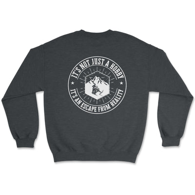 It's Now Just A Hobby, It's An Escape from Reality Sweatshirt - Goats Trail Off-Road Apparel Company