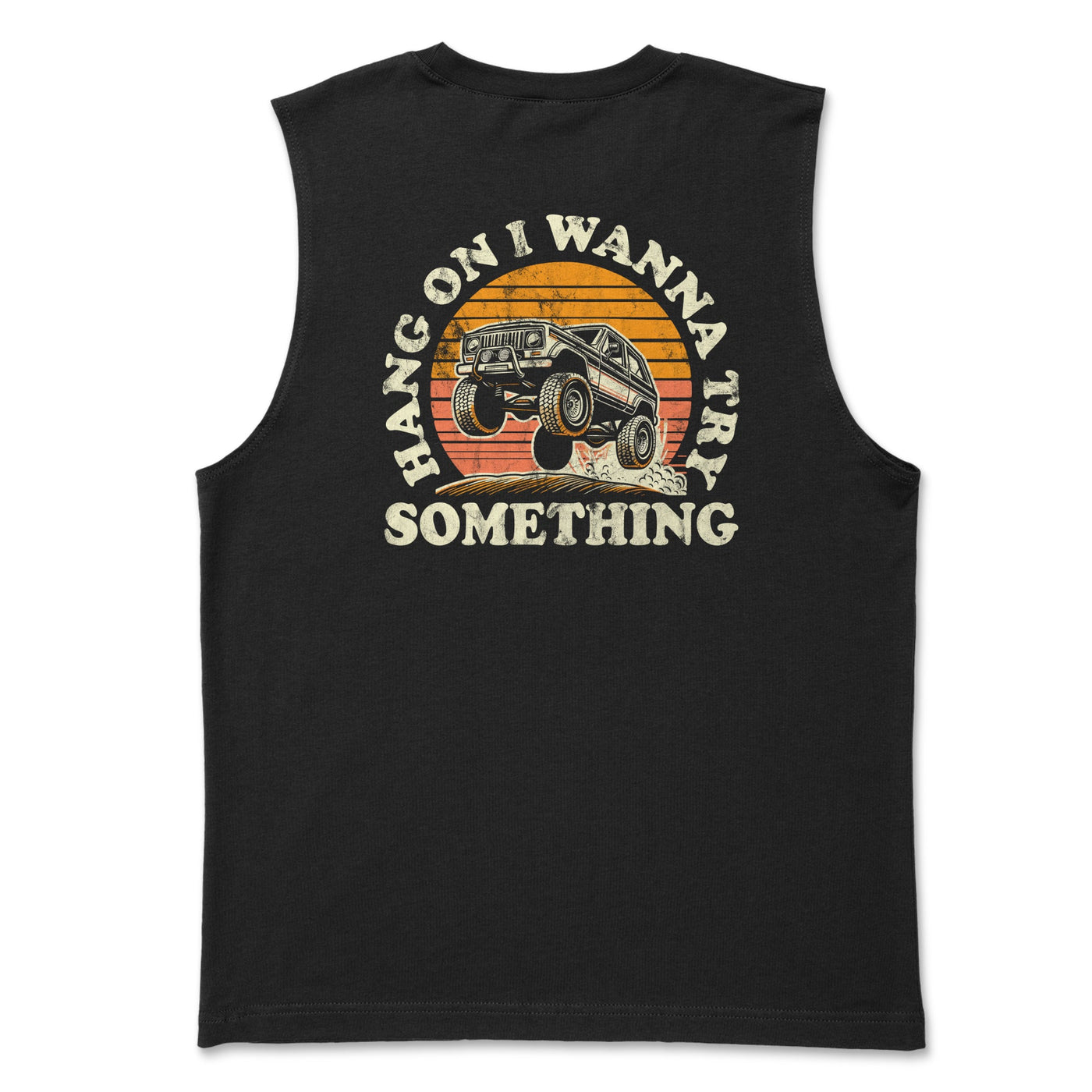 Men's Muscle Tank Top-Offroad Hang On I Wanna Try Something - Goats Trail Off-Road Apparel Company